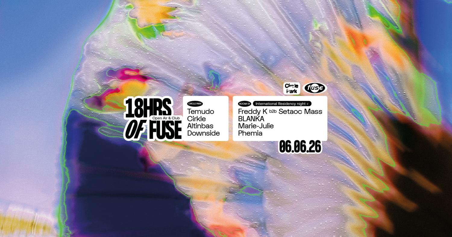 18Hrs Of Fuse: Open Air & Club