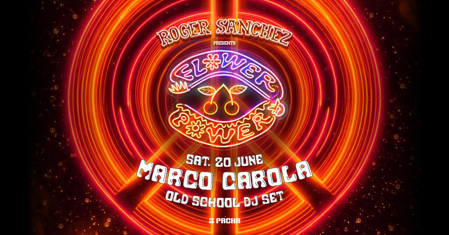 Marco Carola - Roger Sanchez Presents Flower Power