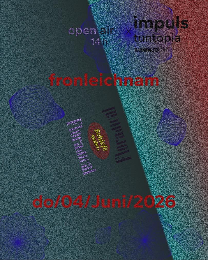 Schiefe Bahn 4.0 // Open Air // Floradical: Impuls X Tuntopia