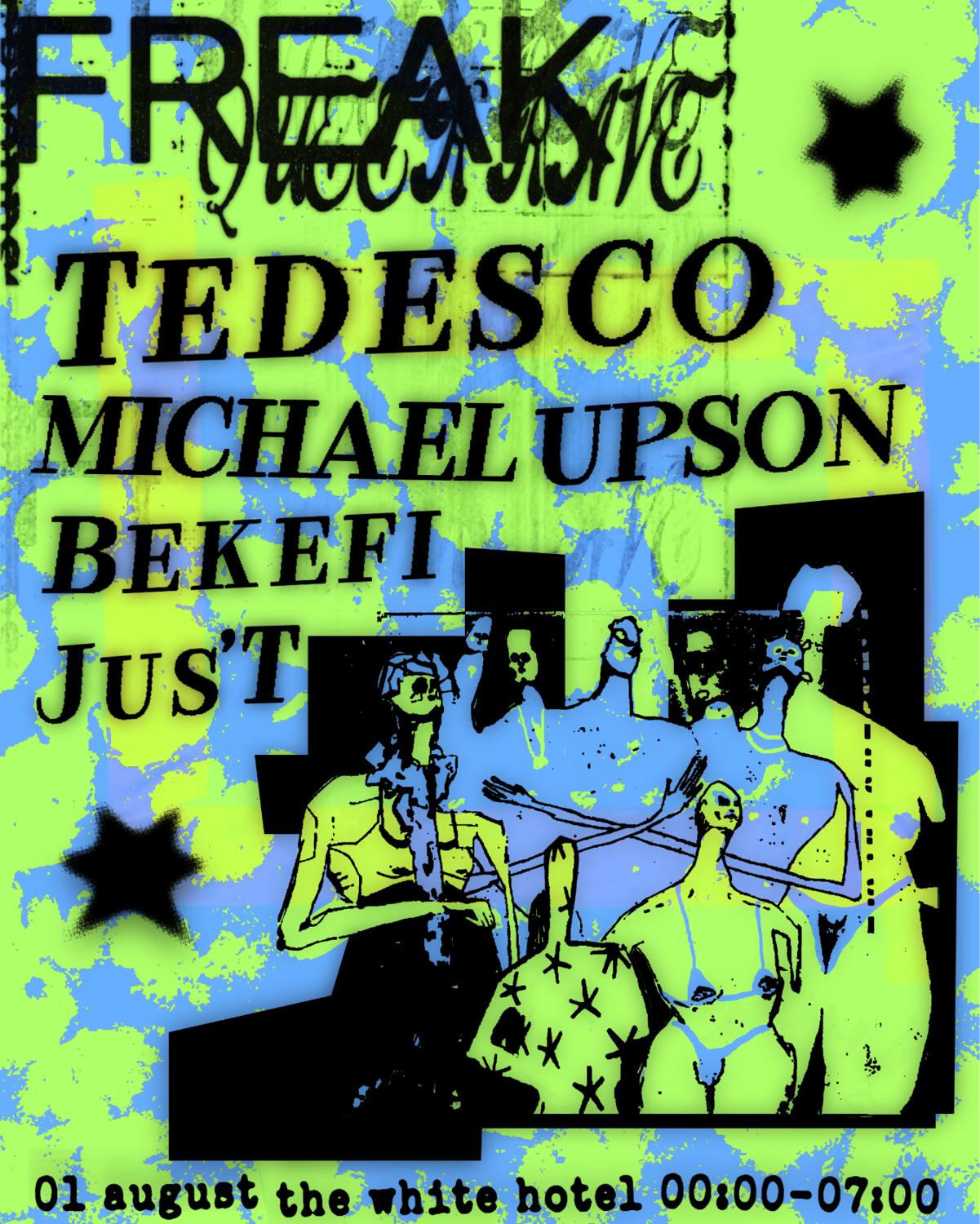Freak Queer Rave W/ Tedesco, Michael Upson, Bekefi, Jus'T