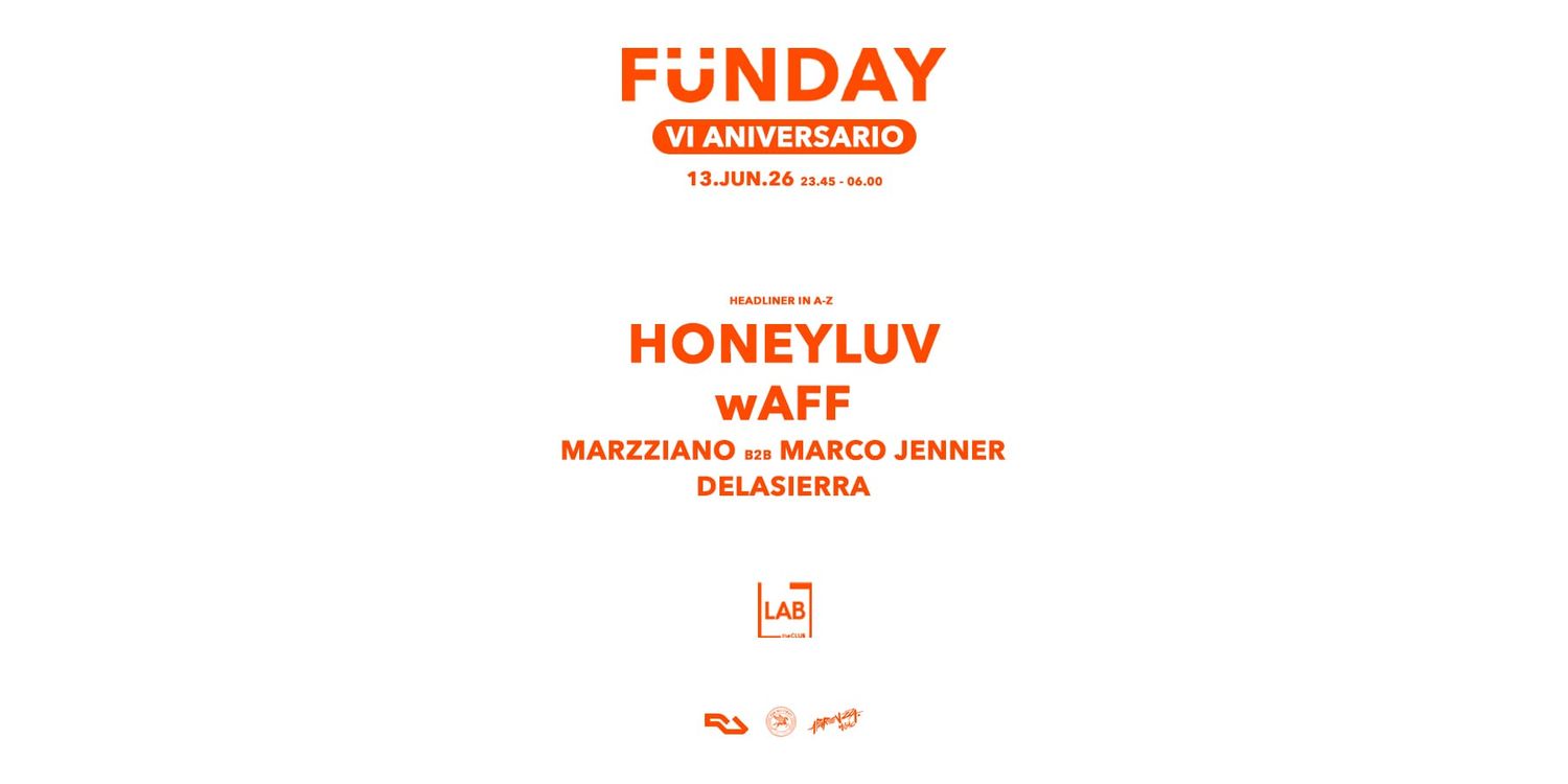 FÜNDAY VI ANIVERSARIO w/ HoneyLuv + wAFF (LAST TICKETS)