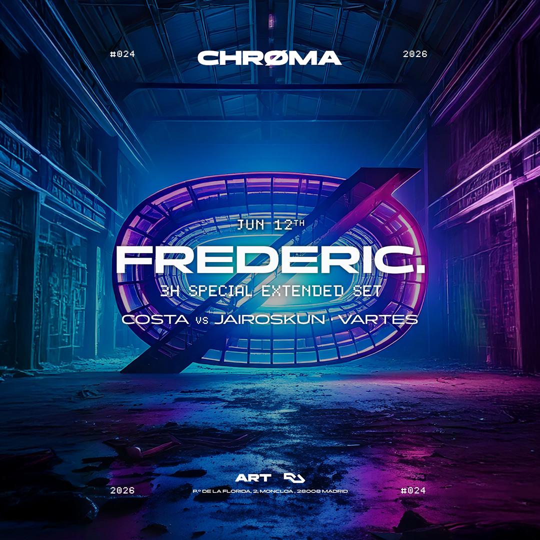 Chrøma: Frederic. - 3H Special Extended Set (300 Free Tickets)