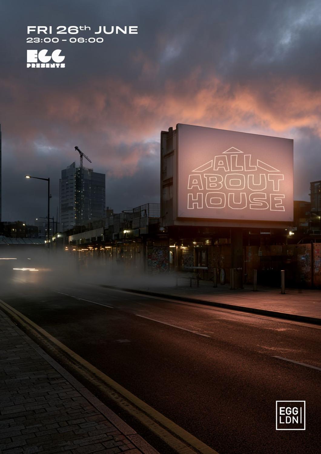 Egg Ldn Pres: All About House
