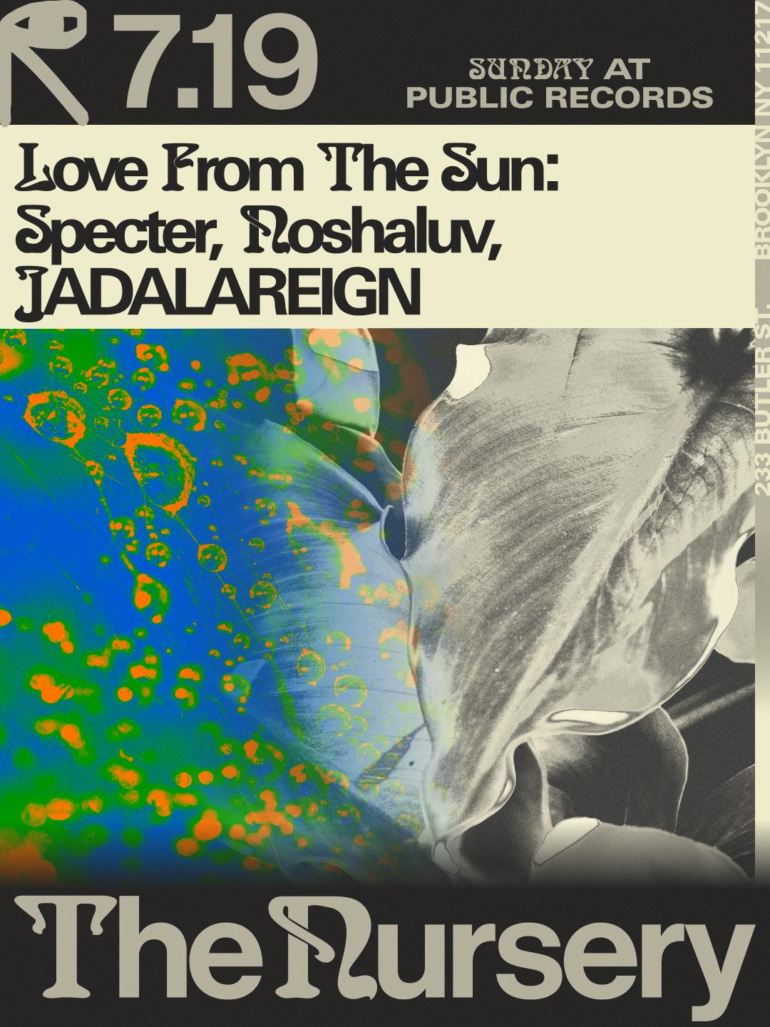 The Nursery: Love From The Sun W/ Specter, Noshaluv, Jadalareign