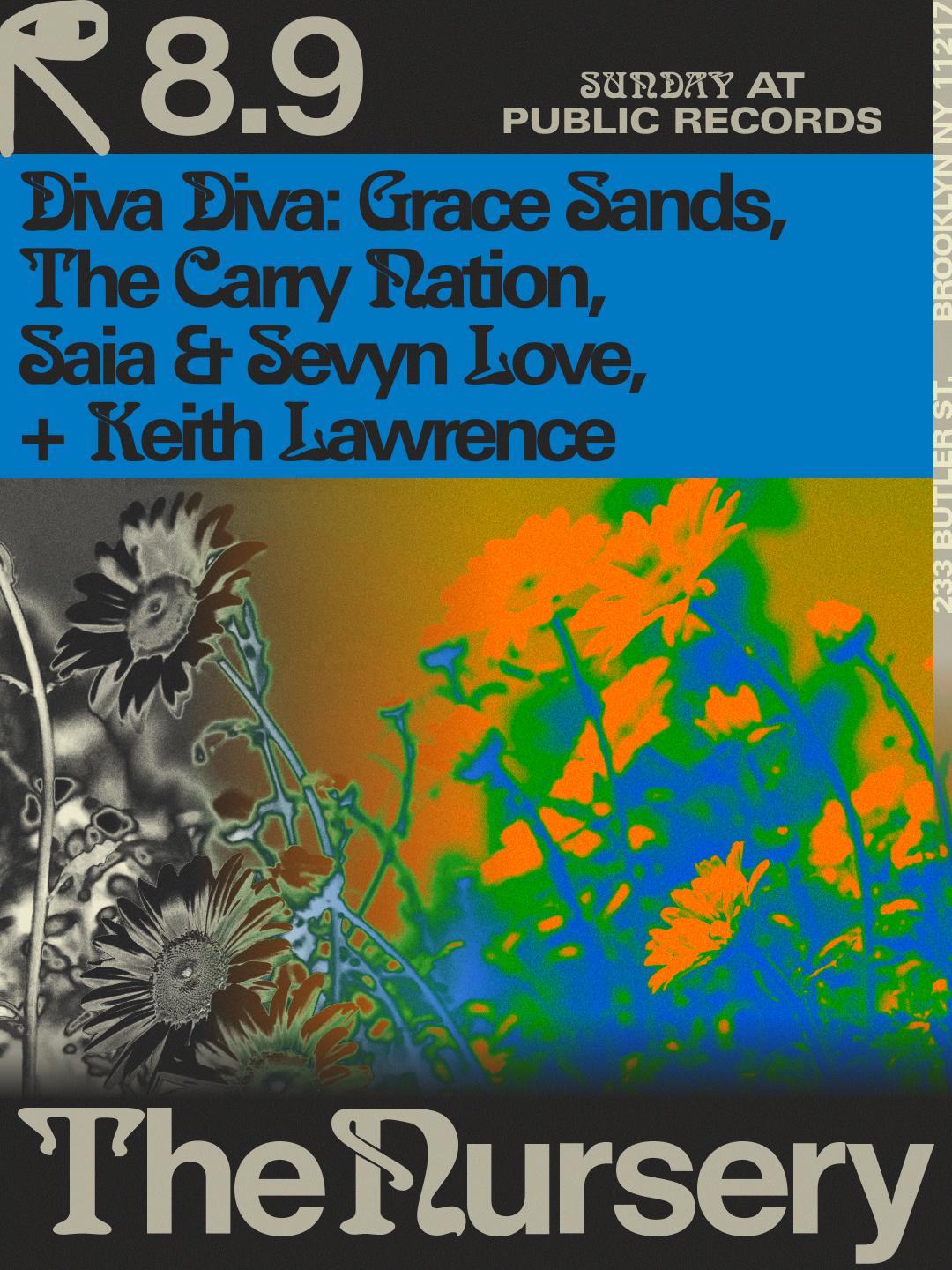 The Nursery: Diva Diva W/ Grace Sands, The Carry Nation, Saia & Sevyn Love, Keith Lawrence