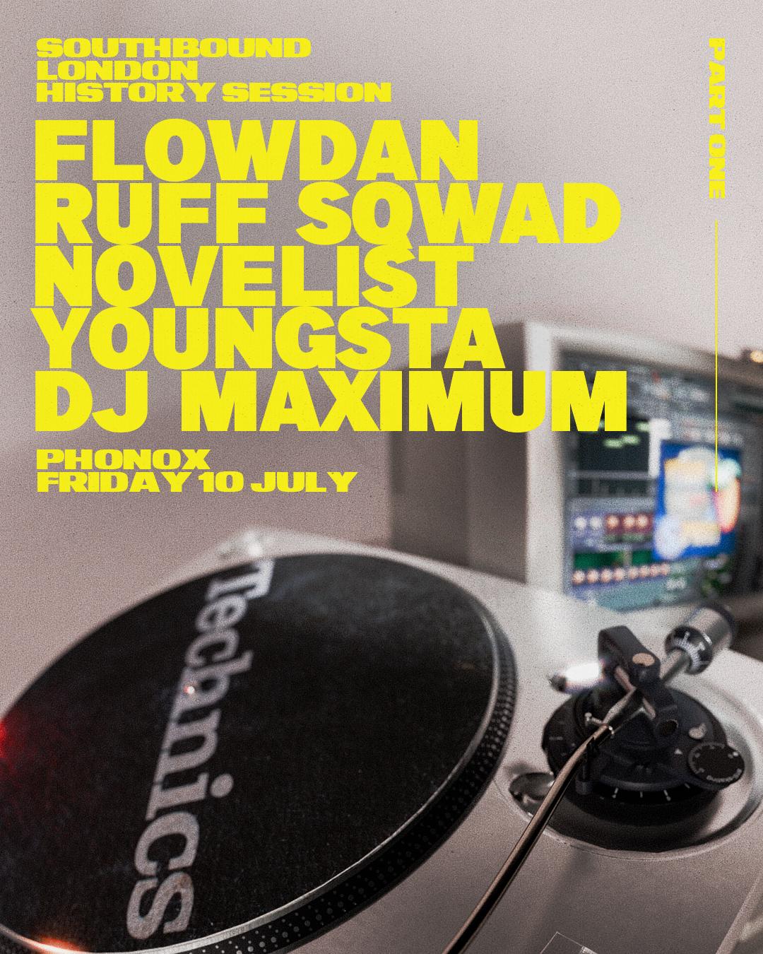 Ldn History Pt.1: Flowdan, Ruff Sqwad, Novelist, Youngsta, Dj Maximum