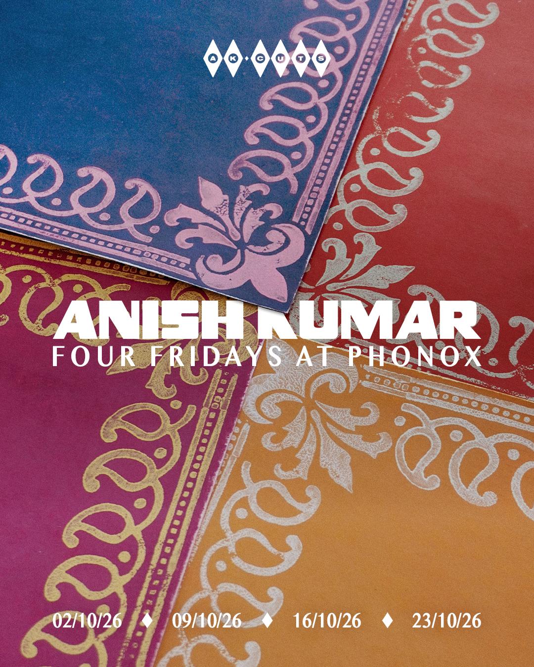 Anish Kumar: 4 Fridays At Phonox (9Th Oct)