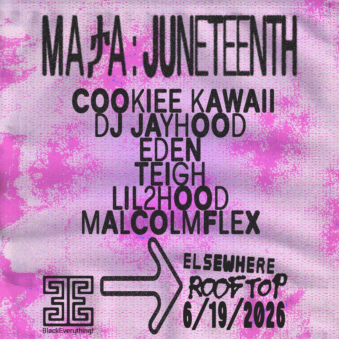 MaታA: Juneteenth With Cookiee Kawaii, Dj Jayhood, Eden, Teigh, Lil2Hood, Malcolmflex