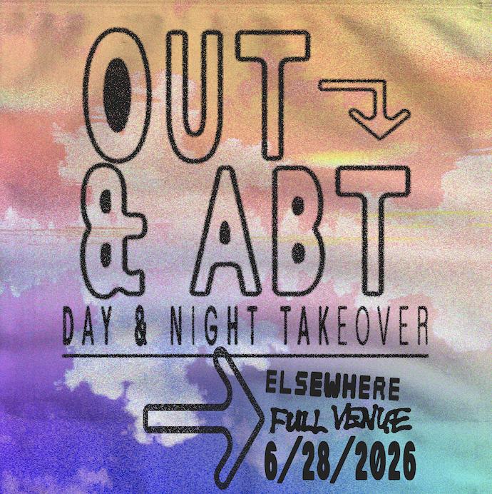 Out & Abt - Full Venue Day & Night Takeover