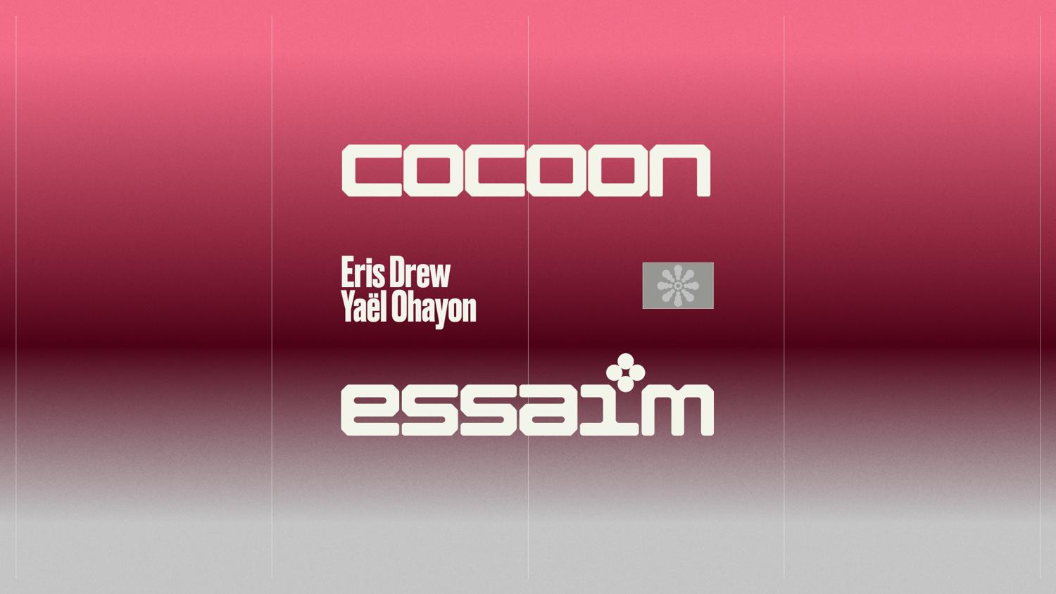 Cocoon - Eris Drew, Yaël Ohayon