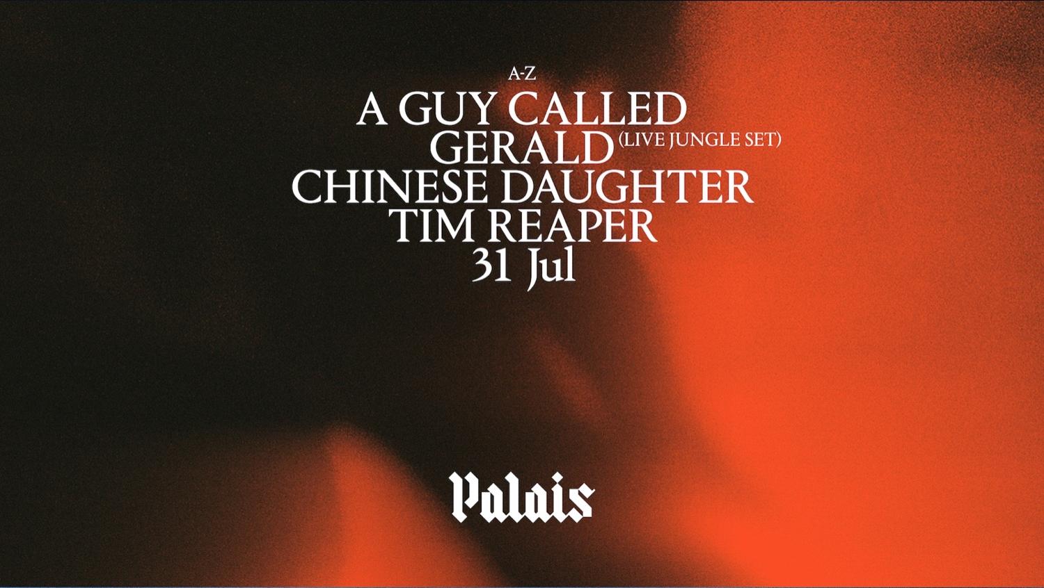 Palais: A Guy Called Gerald (Live Jungle Set), Tim Reaper & Chinese Daughter 