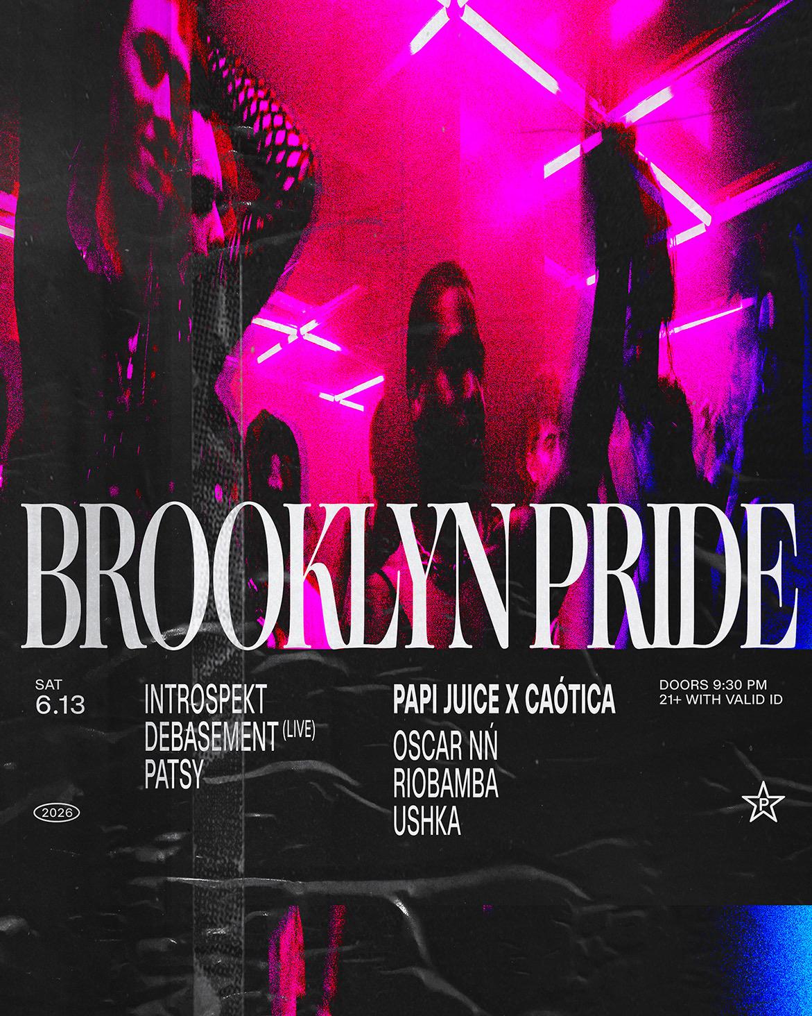 Brooklyn Pride: Introspekt, Debasement, Patsy + Papi Juice X Caótica