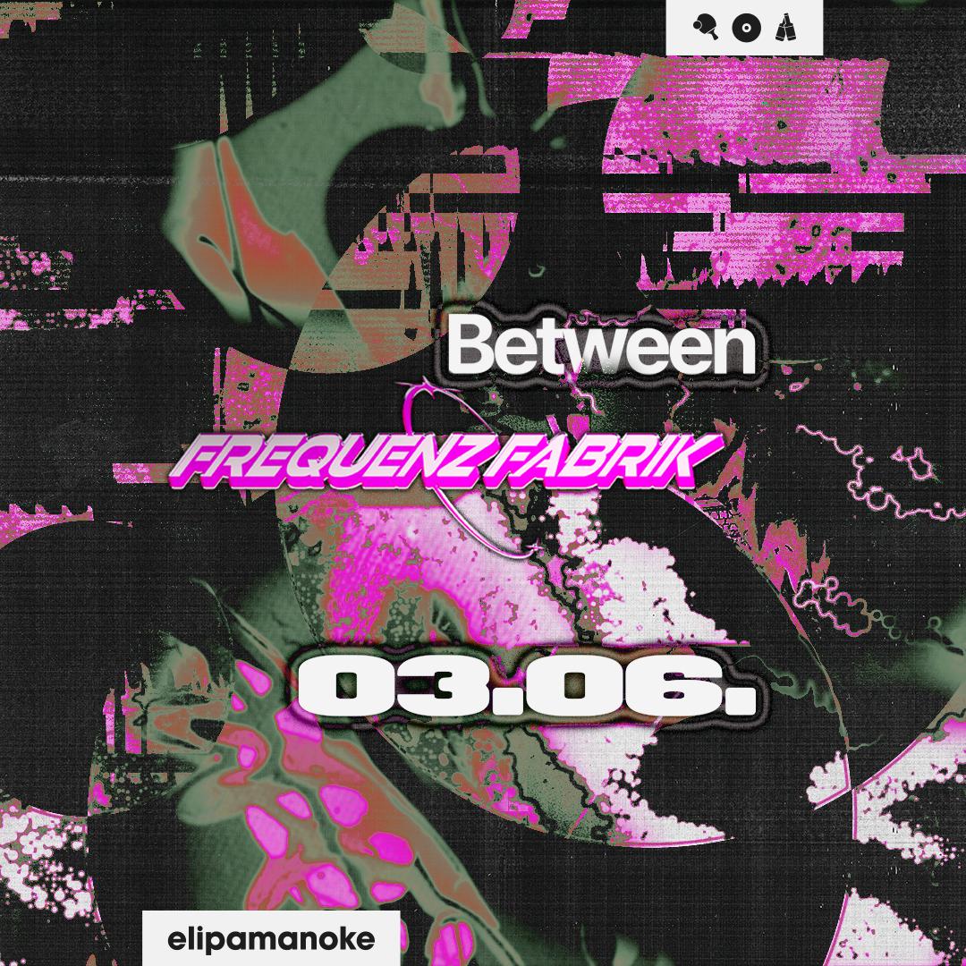 Between X Frequenzfabrik