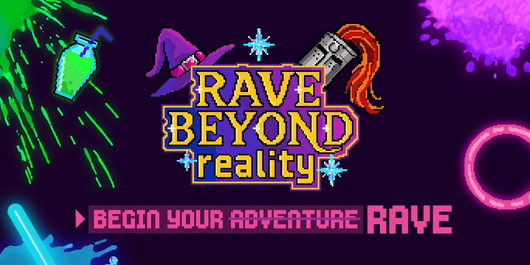 Rave Beyond Reality