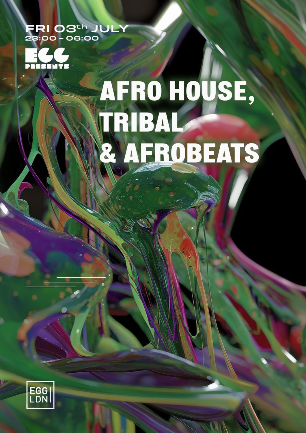 Egg Ldn Pres: Afro House, Tribal & Afrobeats