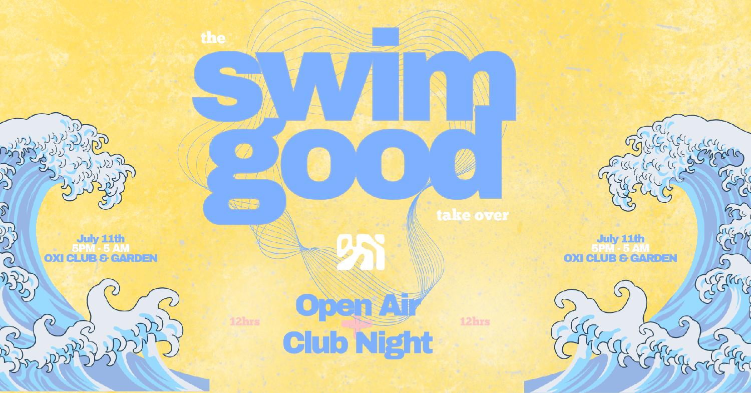 The Swim Good Take Over: Day Time Open Air + Club Night