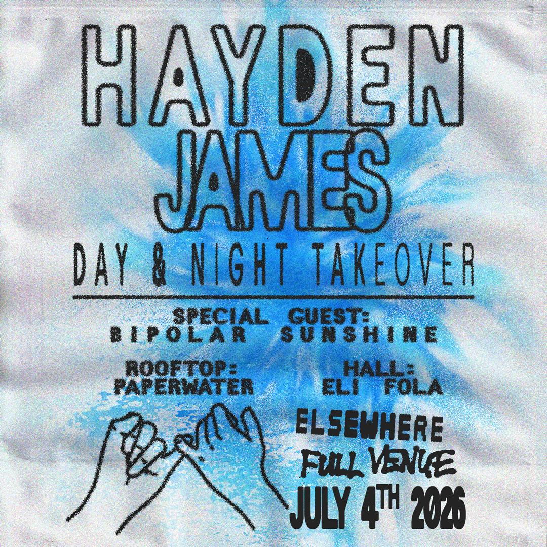 Hayden James - Day & Night Takeover W/ Bipolar Sunshine, Paperwater, Eli Fola
