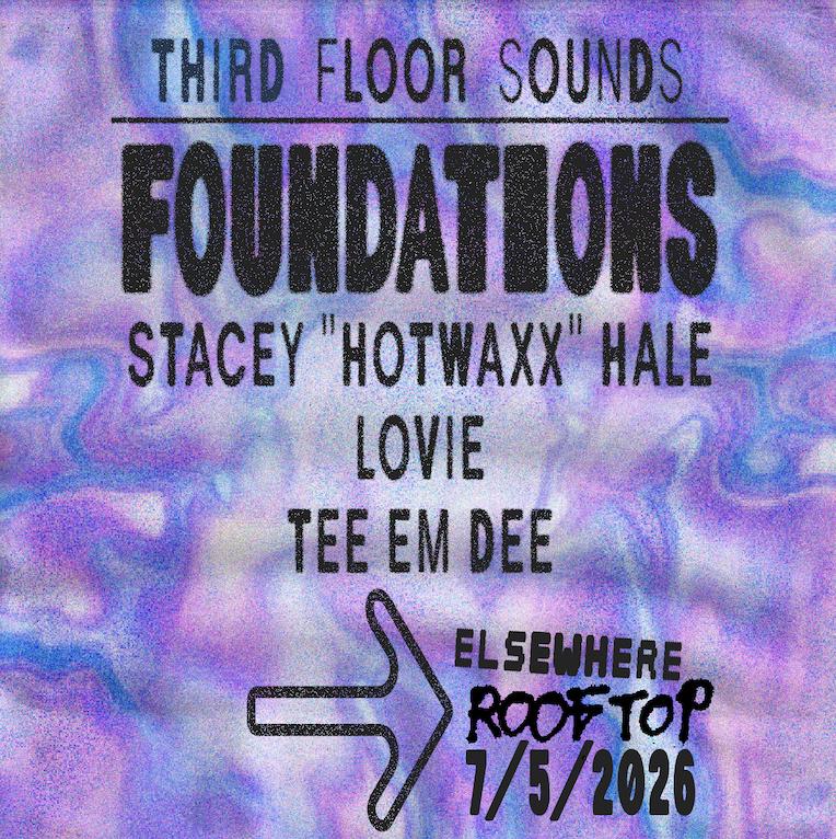 Third Floor Sounds: Foundations With Stacey 'Hotwaxx' Hale, Lovie, Tee Em Dee