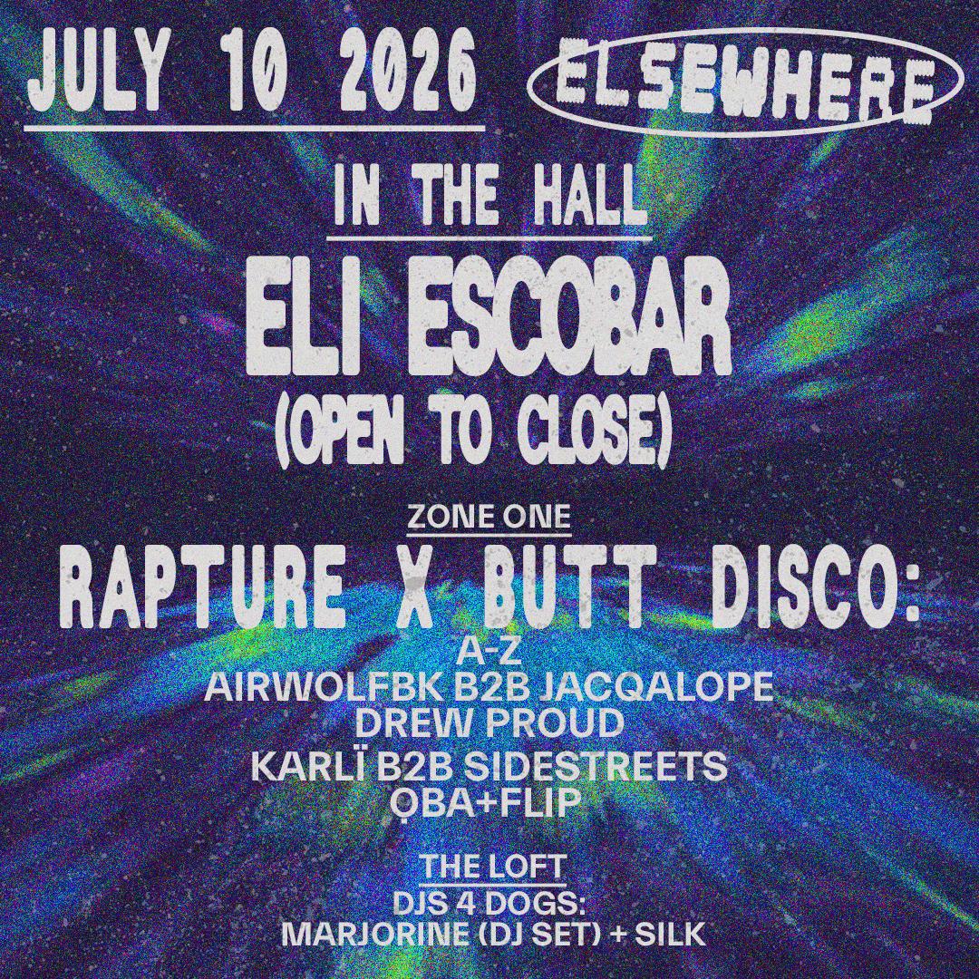 Eli Escobar (Open To Close), Rapture X Butt Disco, Djs 4 Dogs