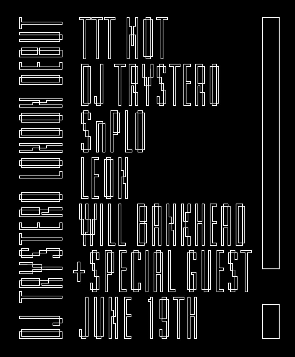 The Trilogy Tapes: Dj Trystero, Snplo, Leon, Will Bankhead + Special Guest