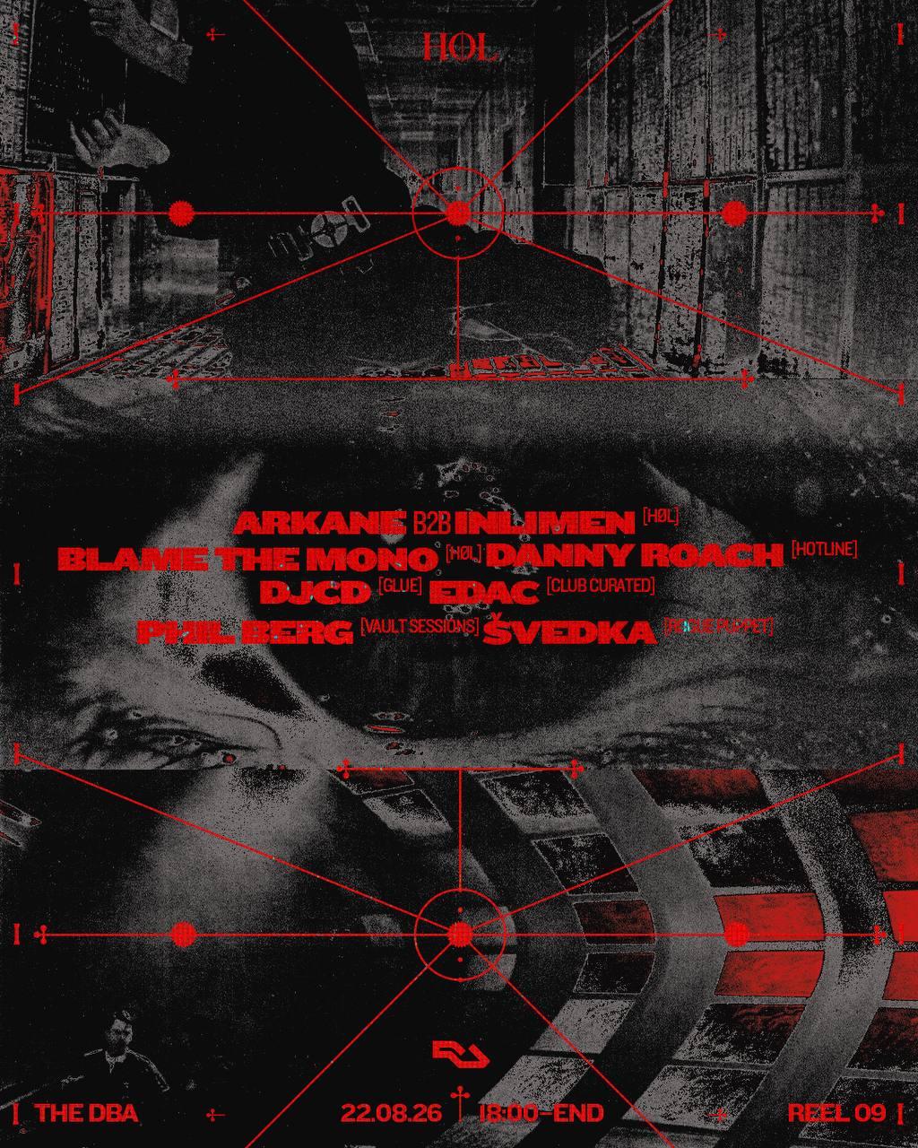 Høl: Phil Berg, Blame The Mono, Arkane B2B Inlimen, Danny Roach, Djcd, Švedka, Edac