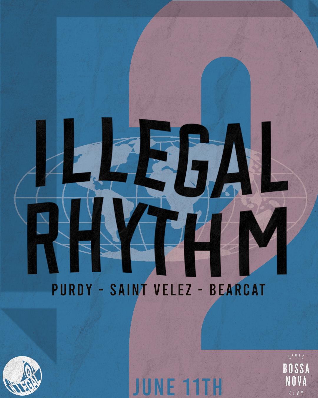 Illegal Rhythm Turns 2: Purdy, Bearcat, Saint Velez