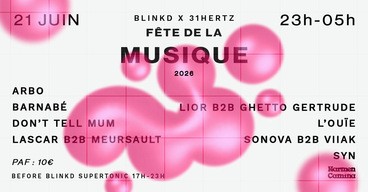 FÊTE DE LA MUSIQUE NIGHT with BLINKD x 31Hertz [Arbo, Don't Tell Mum, Ghetto Gertrude &+]