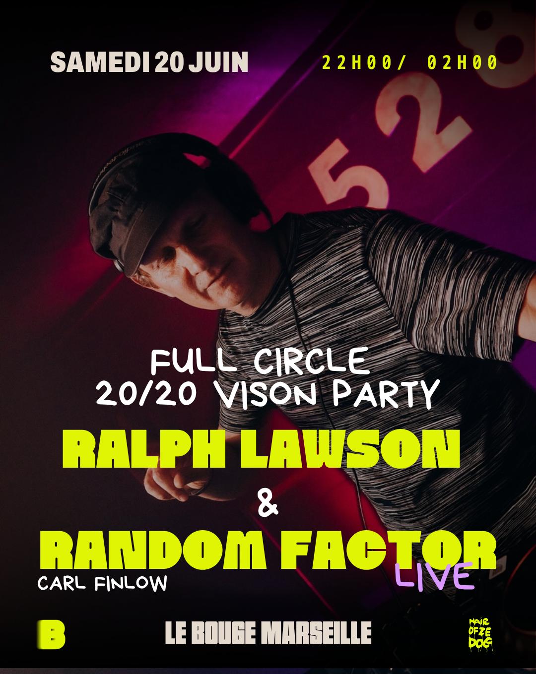 Full Circle 20/20 Vision Party: Ralph Lawson & Random Factor Live