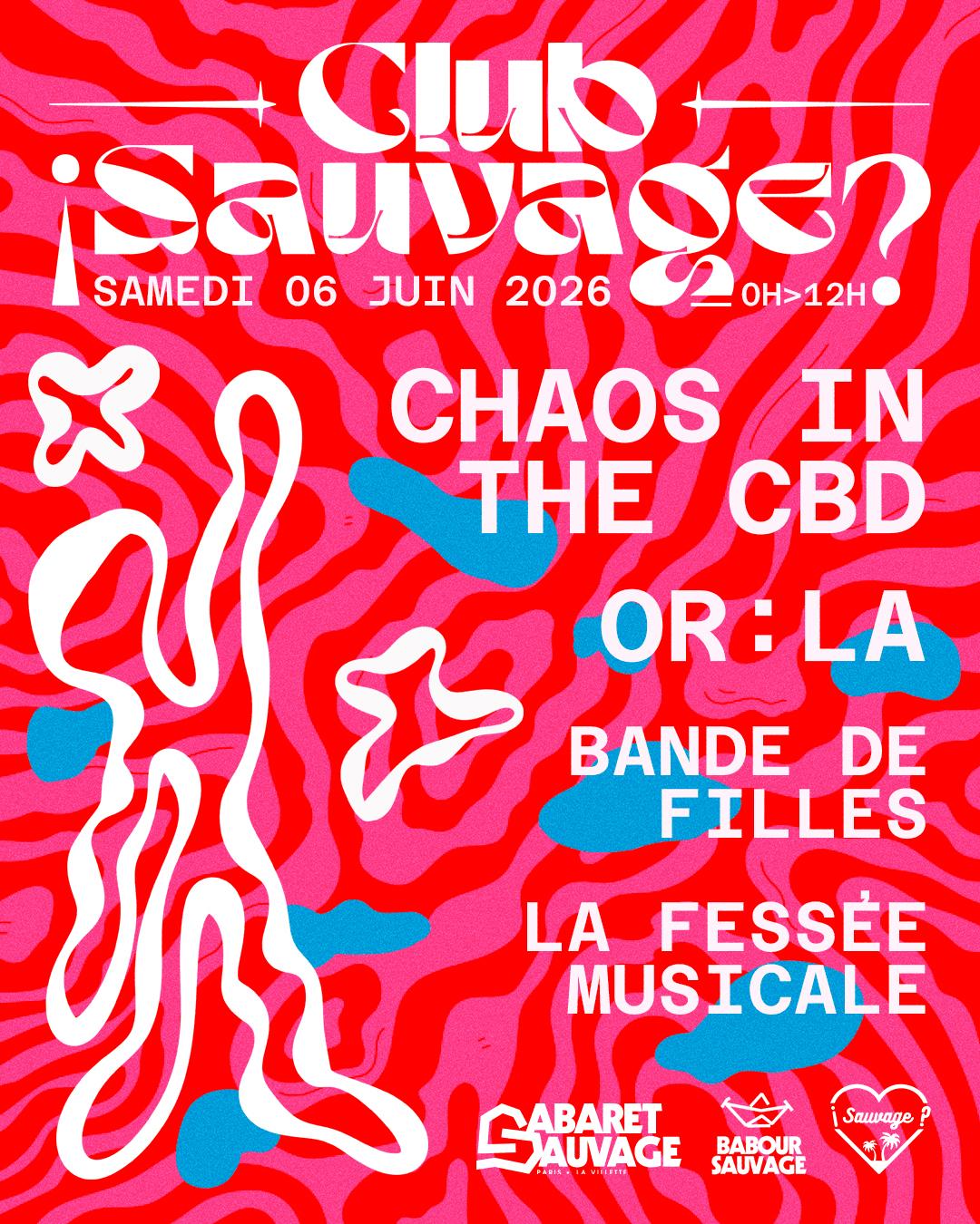 ¡Club Sauvage With Chaos In The Cbd / Or:La / Bande De Filles / La Fessée Musicale
