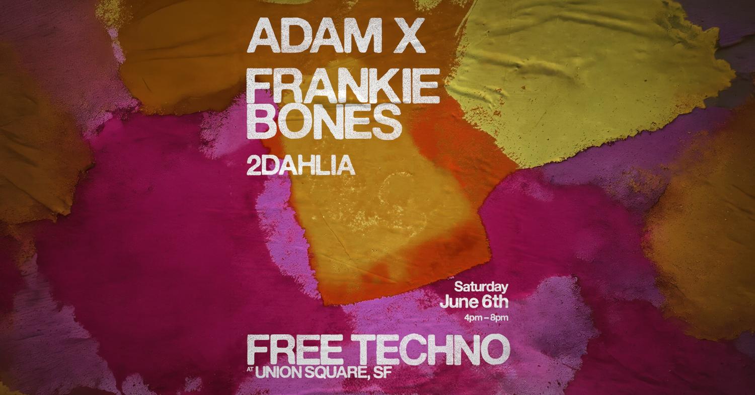 Free Techno With Adam X & Frankie Bones