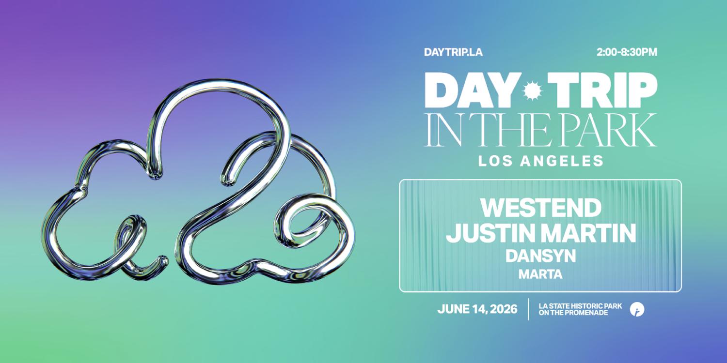 Day Trip In The Park La: Westend, Justin Martin, Dansyn, Marta