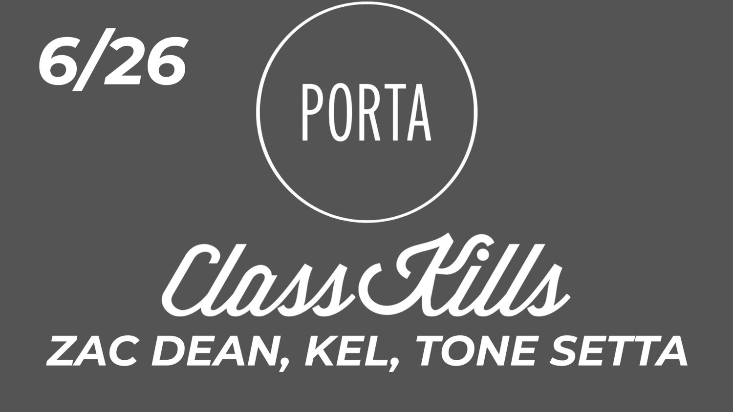 Class Kills Presents: Porta Friday With Kel, Zac Dean, & Tone Setta