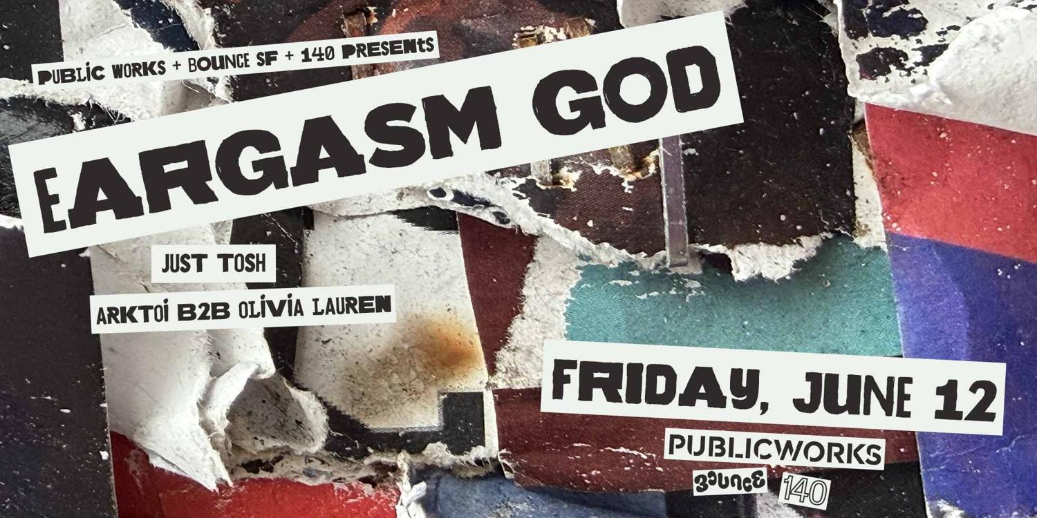 Eargasm God Presented By Public Works