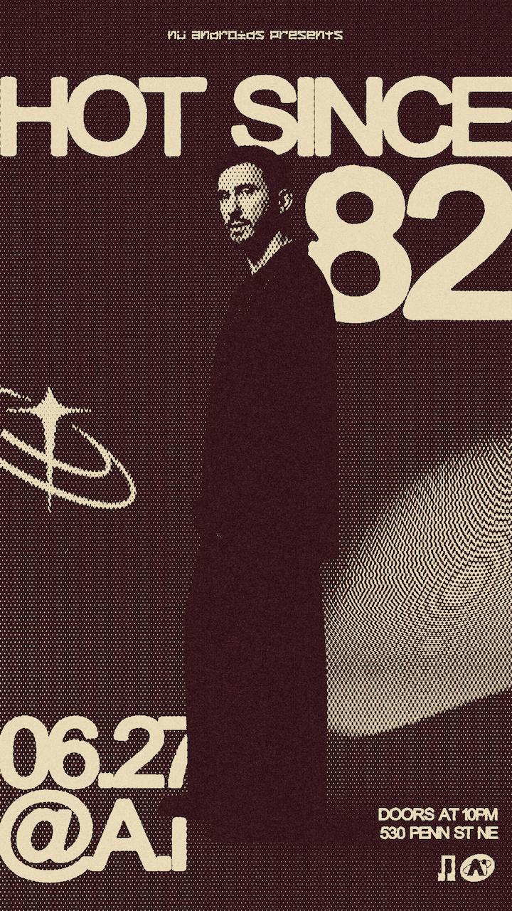 Nü Androids Presents: Hot Since 82