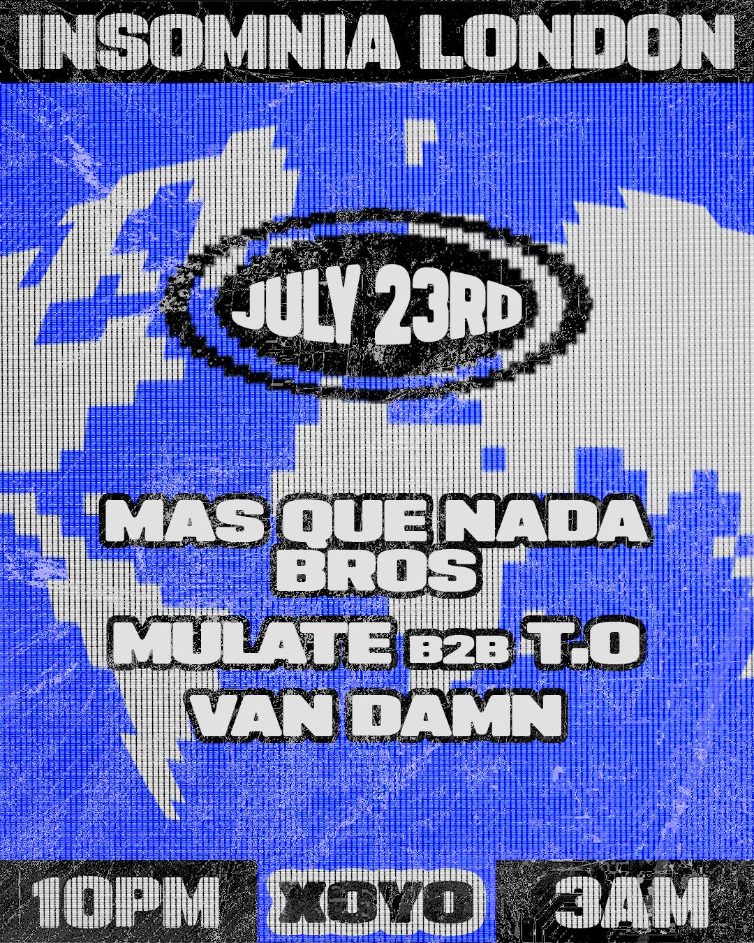 Insomnia London: Mas Que Nada Brothers, Van Damn, Mulate B2B T.O