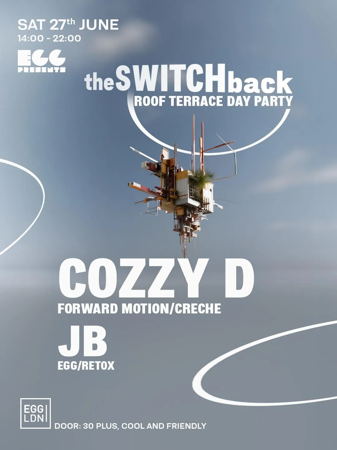 Egg Ldn Pres: The Switchback Roof Top Party - Cozzy D, Jb (Age 30+)