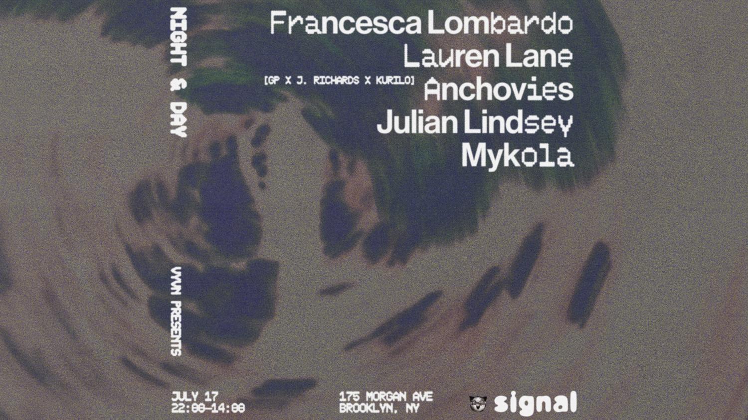 Night & Day X Vyvn: Francesca Lombardo, Lauren Lane, Anchovies, Julian Lindsey, Mykola