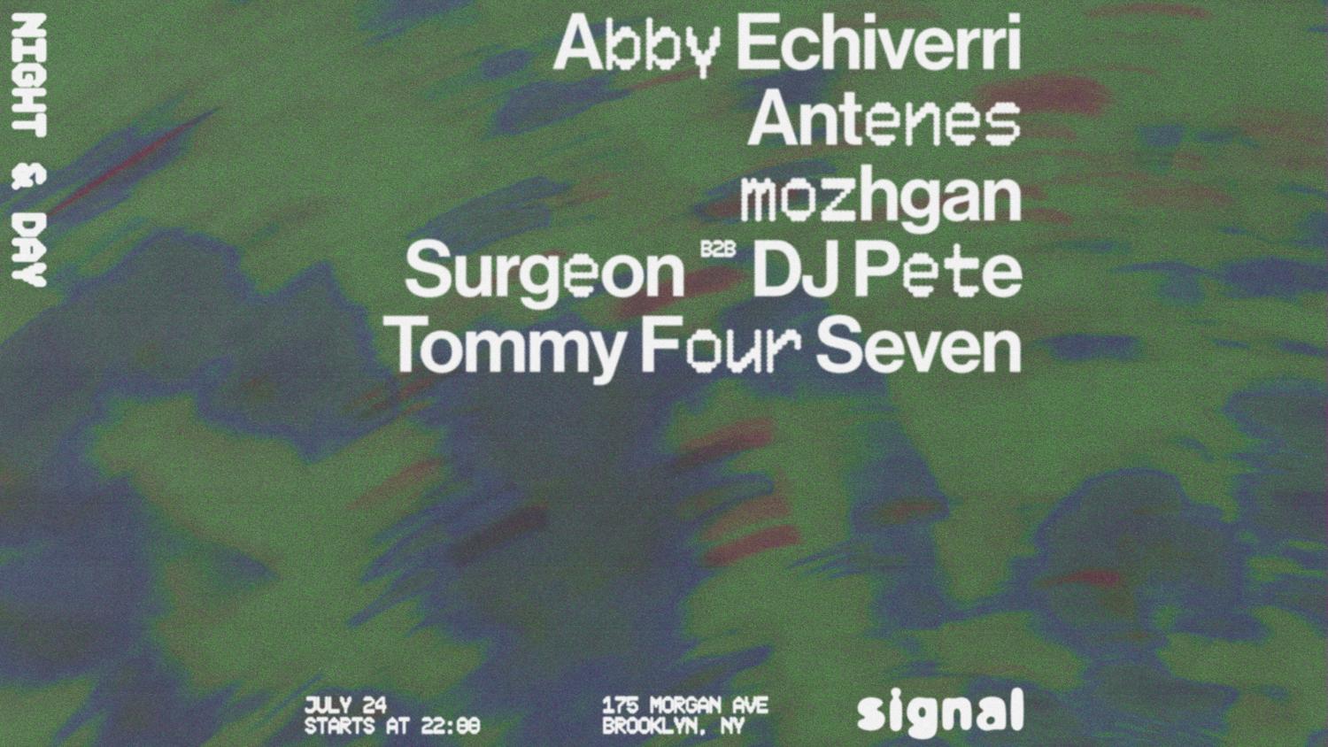 Night & Day: Surgeon B2B Dj Pete, Tommy Four Seven, Abby Echiverri, Antenes, Mozghan