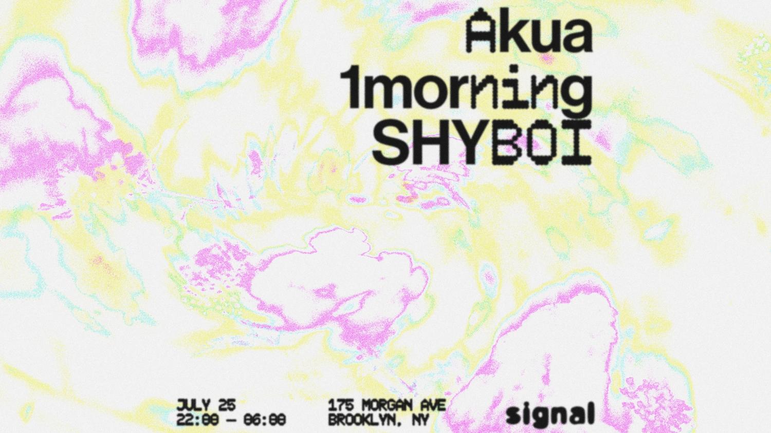 Akua, 1Morning, Shyboi
