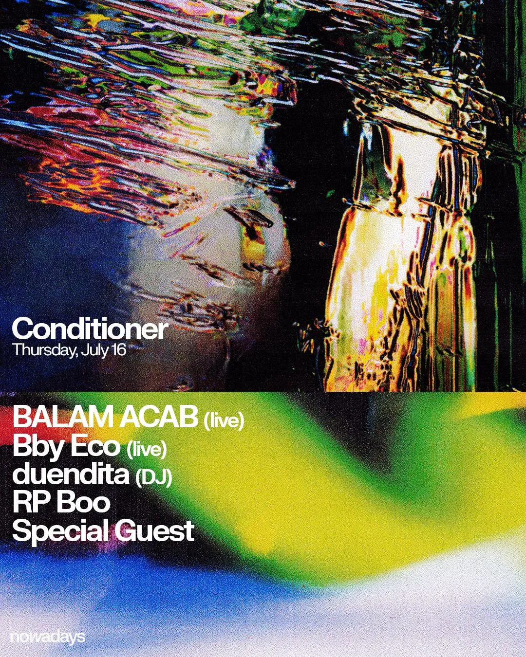 Conditioner: Balam Acab (Live), Bby Eco (Live), Duendita (Dj), Rp Boo (Dj), Special Guest