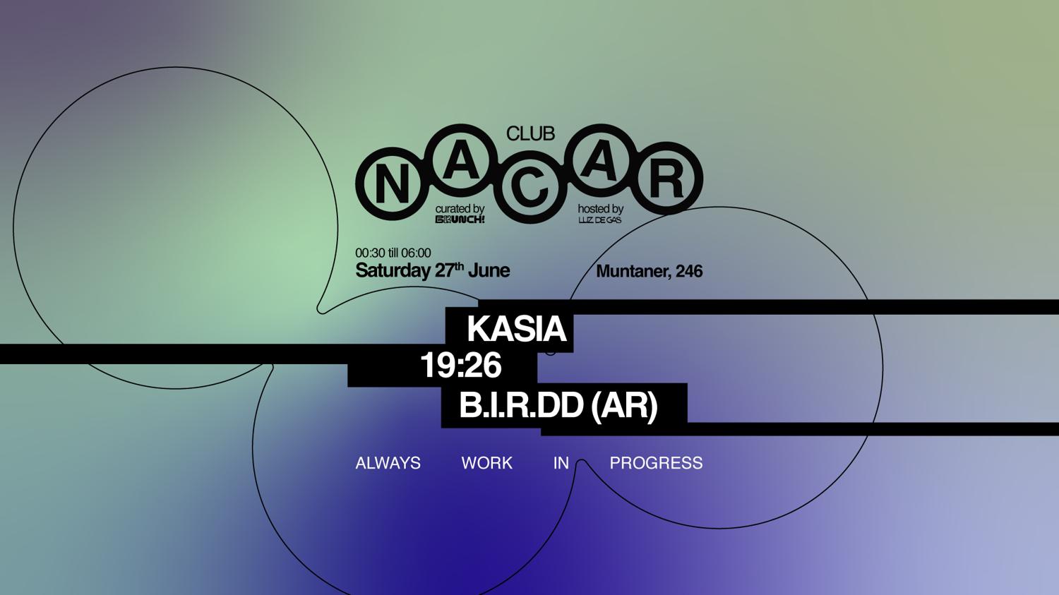 Nacar Club Curated By Brunch Electronik / 19:26, Kasia & B.I.R.Dd (Arg )