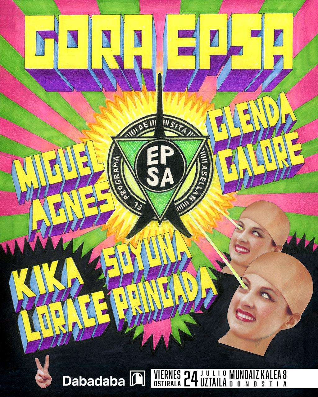 Gora Epsa!: Miguel Agnes + Glenda Galore + Soy Una Pringada + Kika Lorace