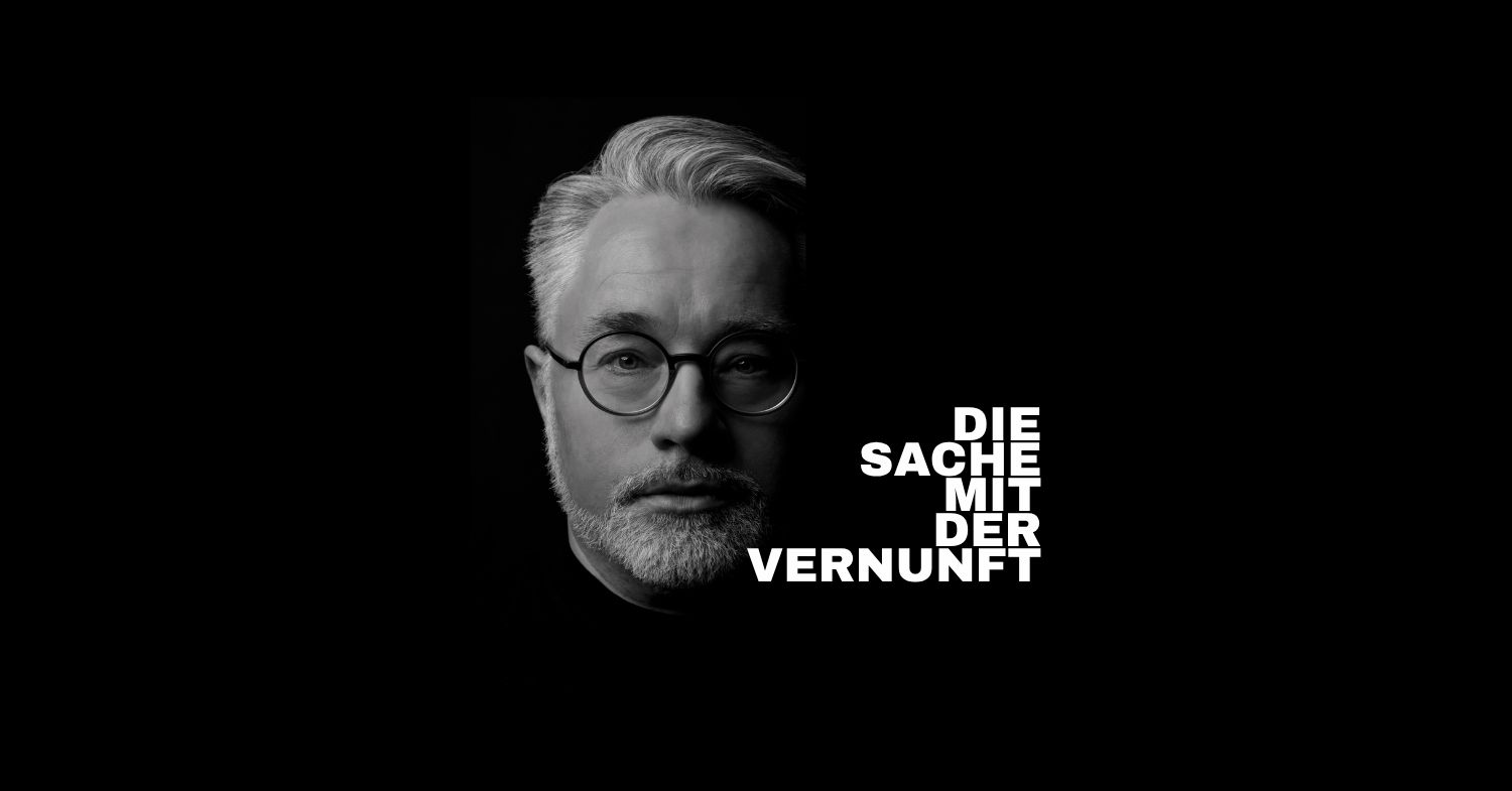 DIE SACHE MIT DER VERNUNFT