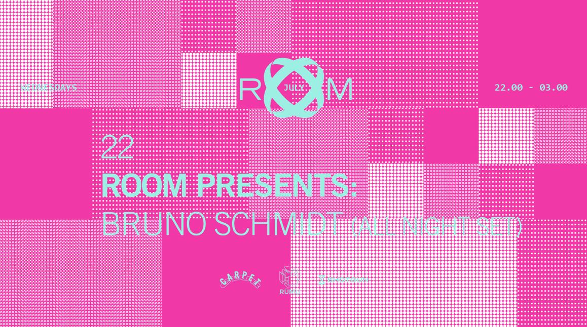Room Pres.: Bruno Schmidt (All Night Set)