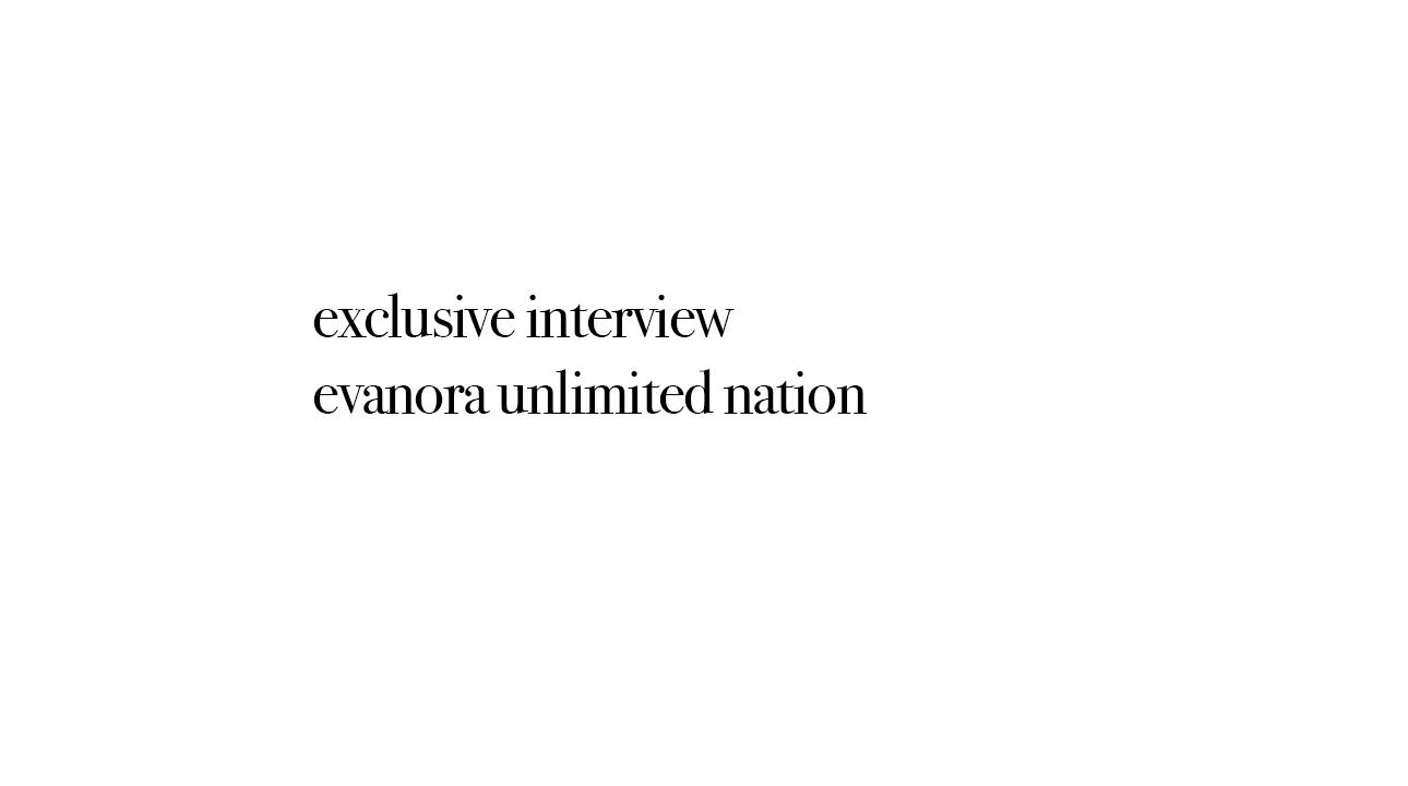 Exclusive Interview: Evanora Unlimited, Nation