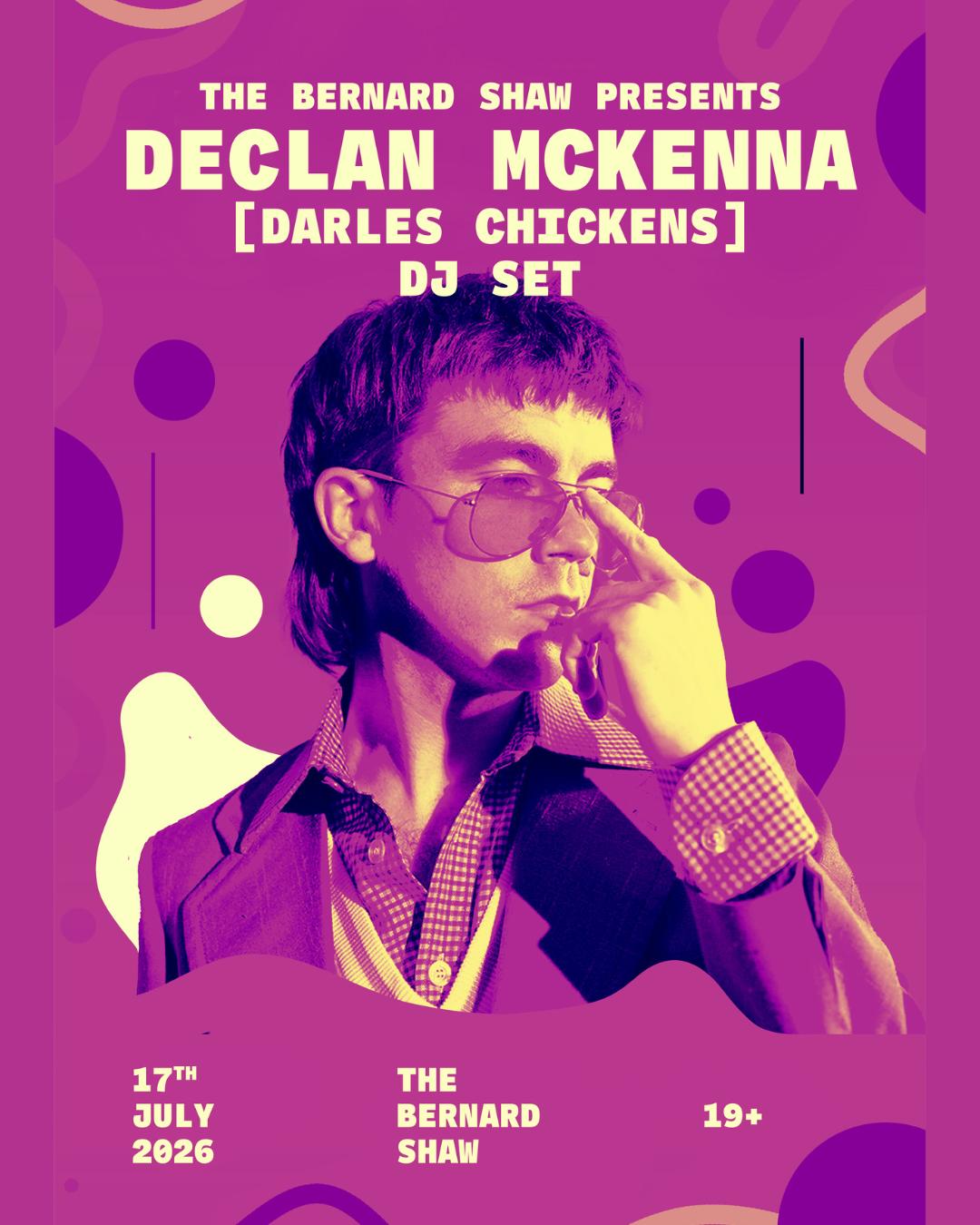 Bernard Shaw Presents: Declan Mckenna (A.K.A Darles Chickens) Dj Set