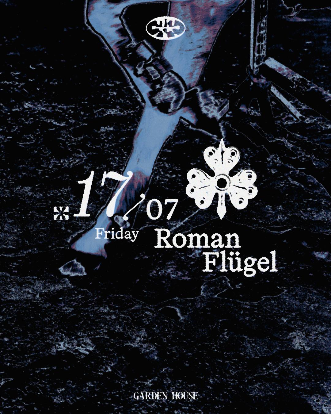 Garden House Presents Roman Flügel