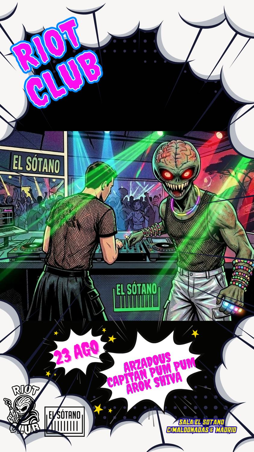 Riot Club: Arzadous, Arok Shiva, Capitán Pum Pum