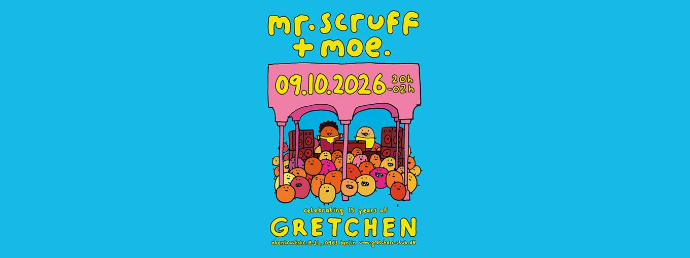 15 Years Gretchen: Mr. Scruff & Moe