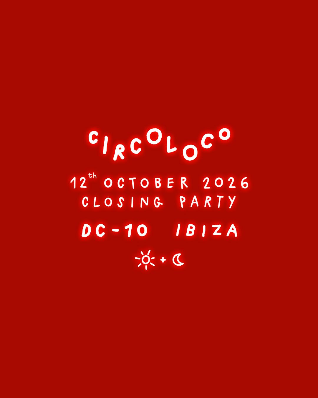 Circoloco Ibiza - The Closing Party